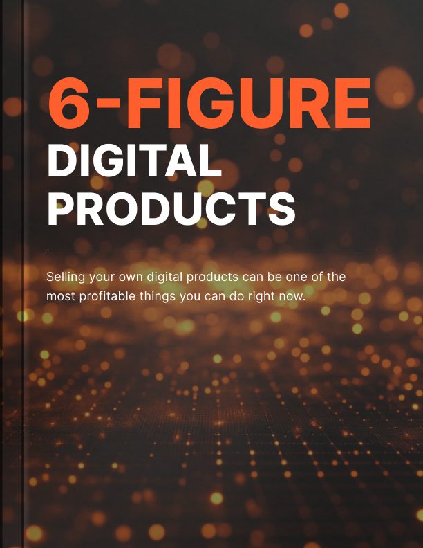 6-Figure Digital Products Bundle: Create and Sell Your Own Products Online