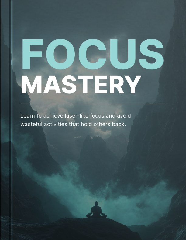 Focus Mastery: Take Back Control of Your Attention
