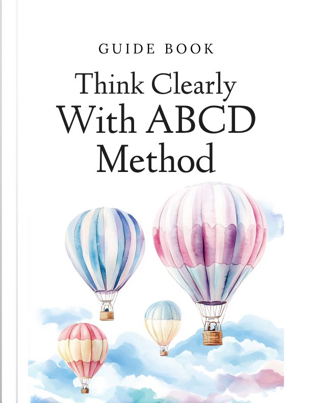 The ABCD Method: A Framework for Thinking Clearly Under Pressure