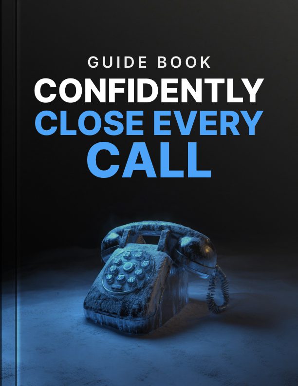 Confidently Close Every Call: A Guide to Cold Calling With Less Fear