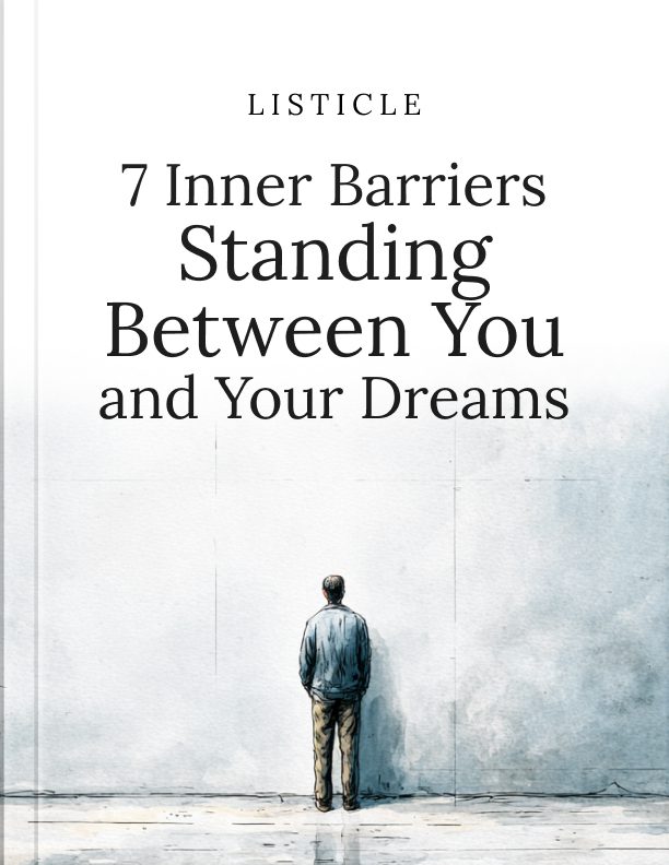 7 Inner Barriers Quietly Standing Between You and Your Goals