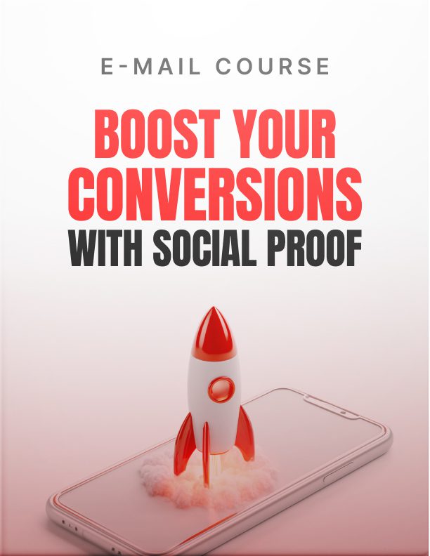 Boost Your Conversions With Social Proof: A 6-Day Course