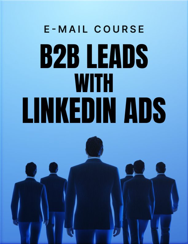 B2B Leads With LinkedIn Ads: A 6-Day Course in Better Targeting