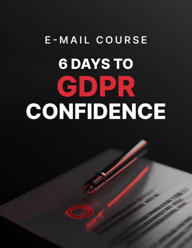 6 Days to GDPR Confidence: Getting Compliant Without the Panic