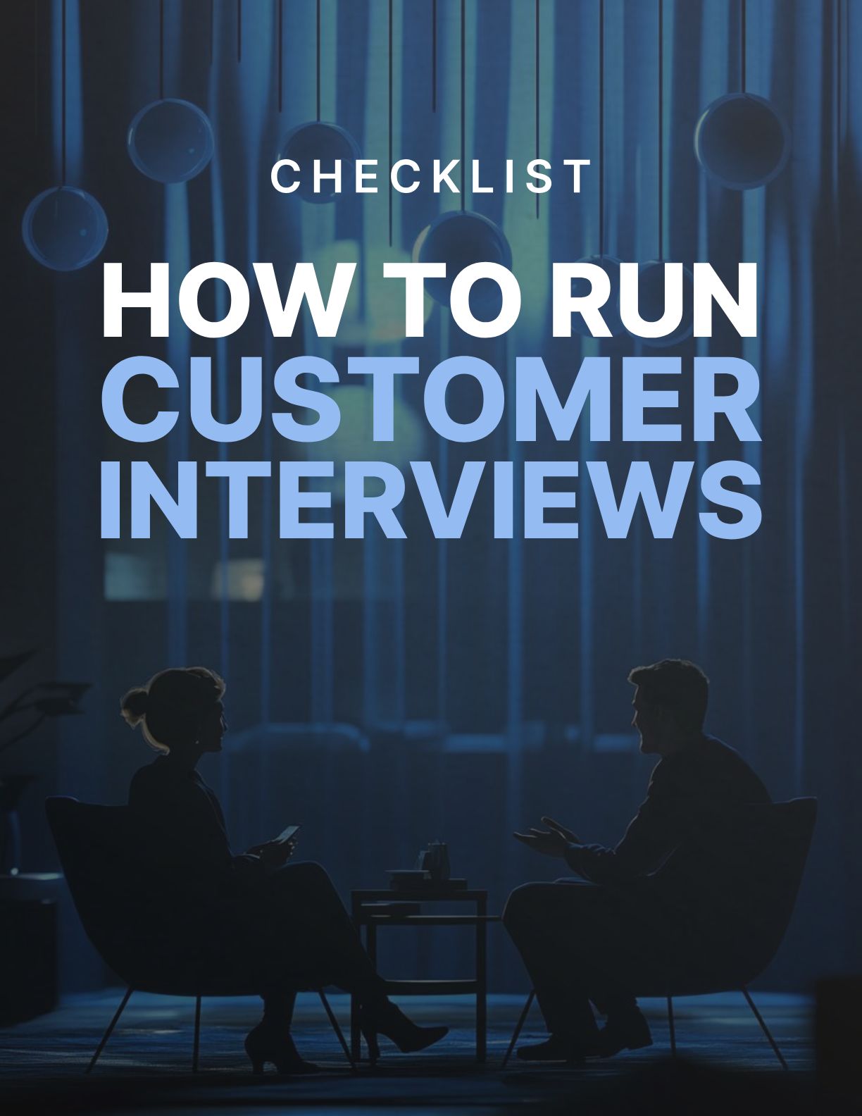 How To Run Effective Customer Interviews - Checklist