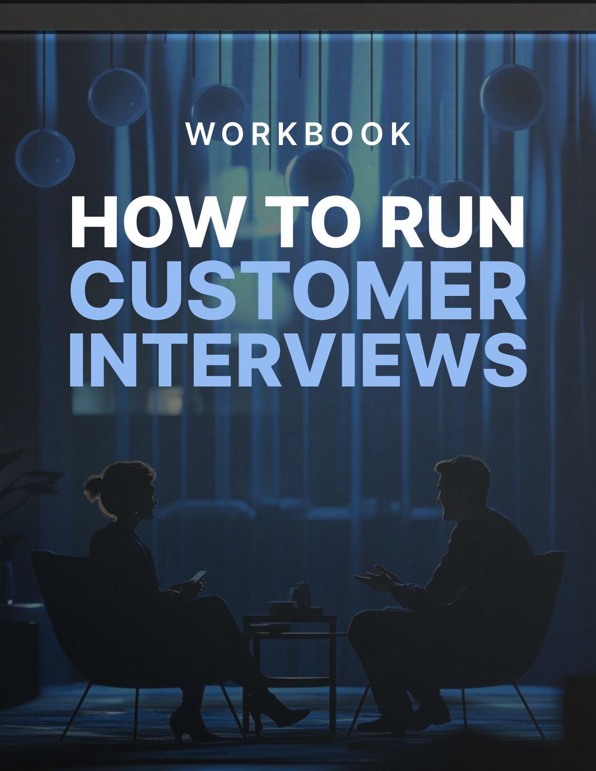 How to Run Effective Customer Interviews Workbook