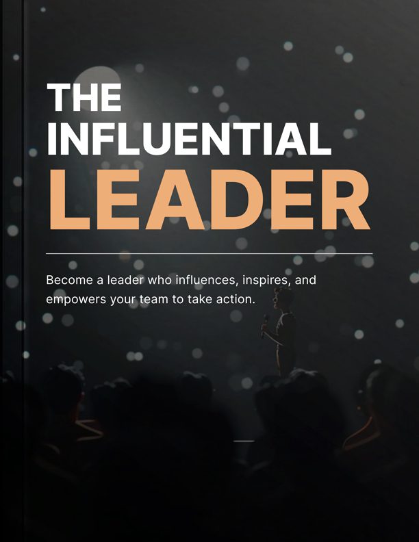 The Influential Leader: Build Authority and Lead With Confidence