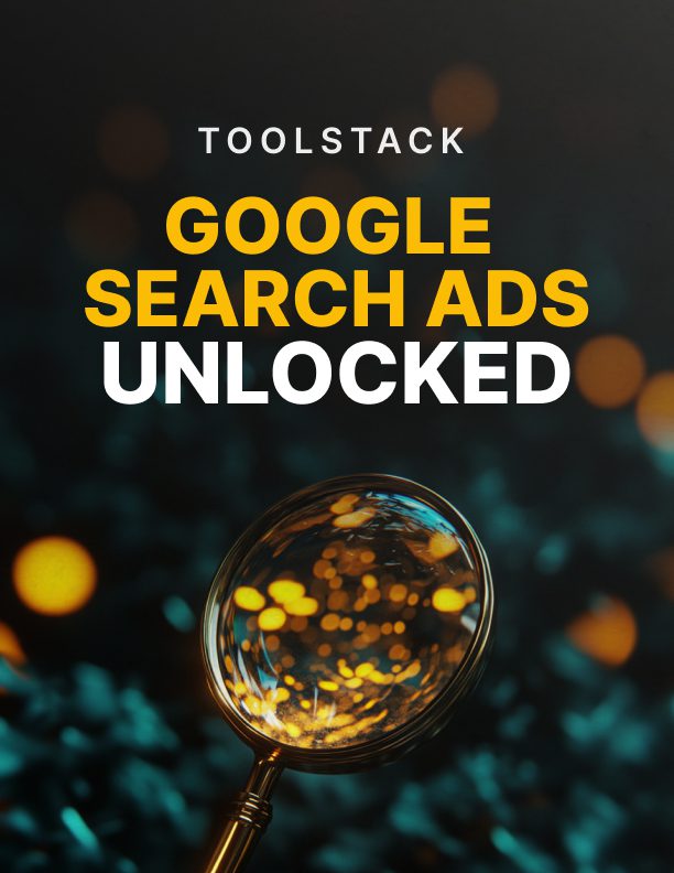Google Search Ads Unlocked Toolstack: Run Campaigns That Deliver Results