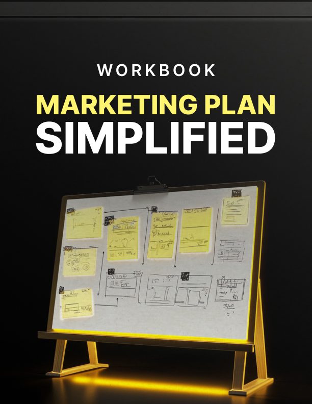 Marketing Plan Simplified Workbook: Build a Plan You Will Actually Use